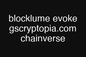 blocklume evoke gscryptopia.com chainverse
