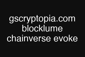 gscryptopia.com blocklume chainverse evoke
