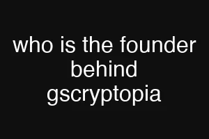 who is the founder behind gscryptopia